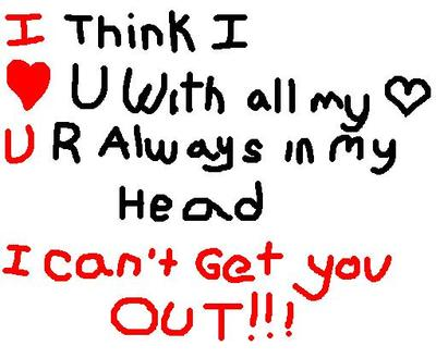 tell some1 u love them bye telling them u cant get them out of ur head