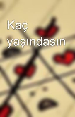 Kaç Yaşındasın